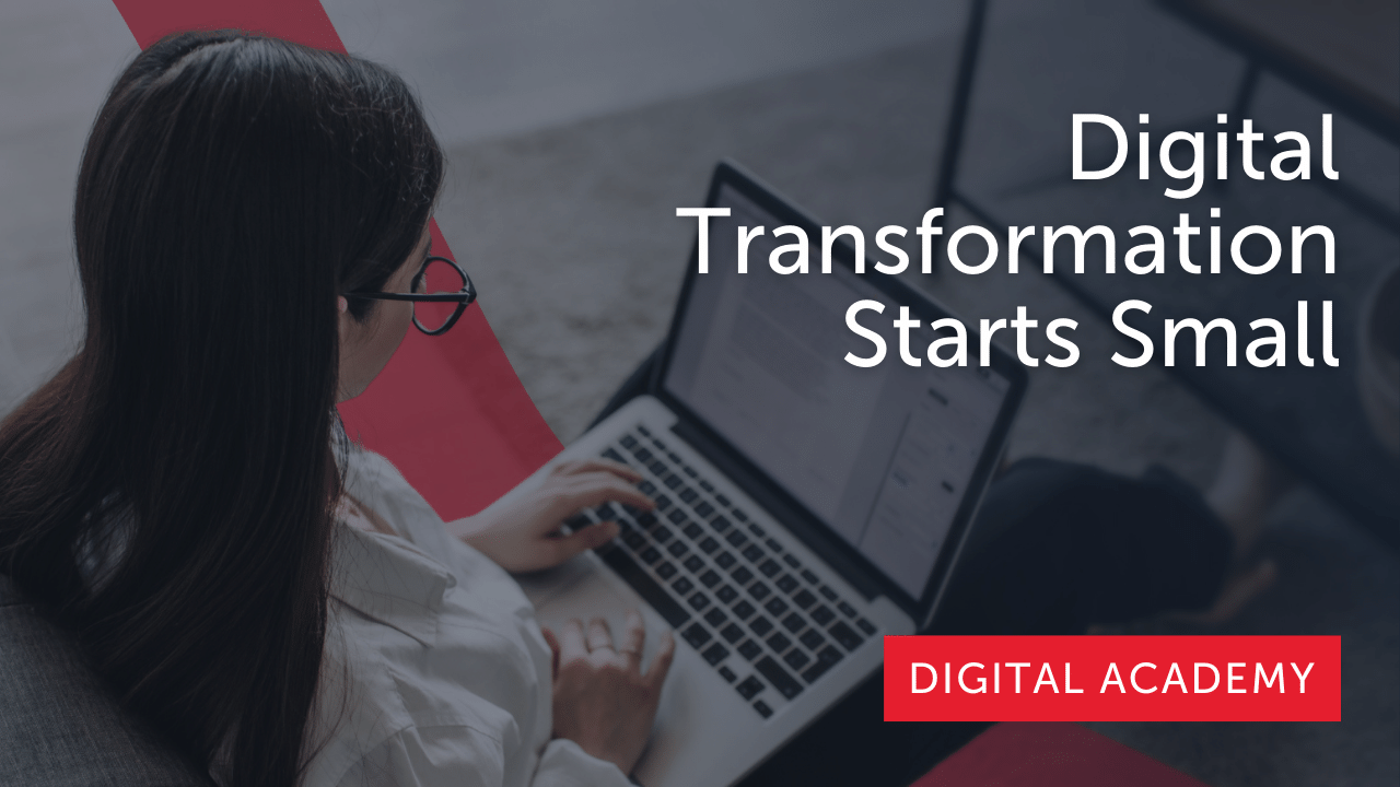 Digital Transformation Starts Small
